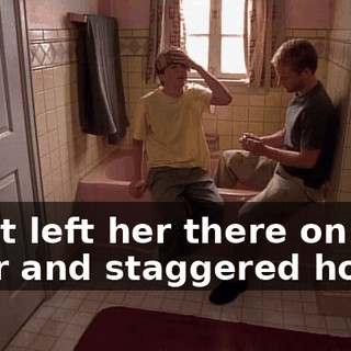 I just left her there on the floor and staggered home.