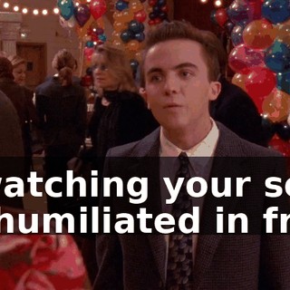 If watching your son be humiliated in front