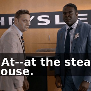- At--at the steak house.