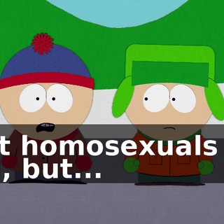 that homosexuals are evil, but...