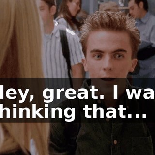 Hey, great. I was thinking that...