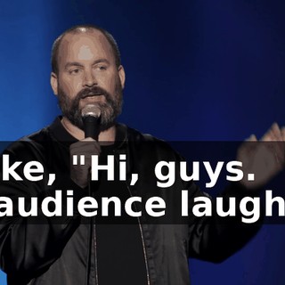 -like, "Hi, guys. -[audience laughs]
