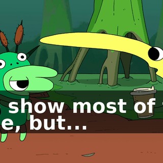 the show most of the time, but...