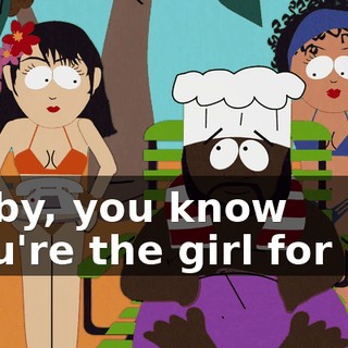 ♪ Baby, you know you're the girl for me ♪