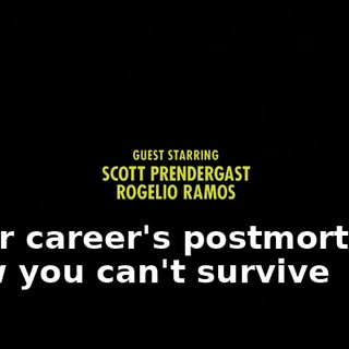 ♪ Your career's postmortem, now you can't survive ♪