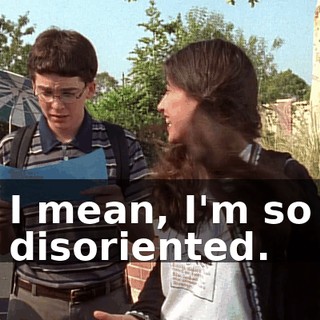 I mean, I'm so disoriented.