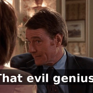 That evil genius.
