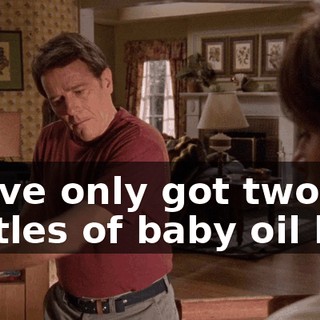 We've only got two bottles of baby oil left.