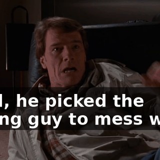 Well, he picked the wrong guy to mess with!