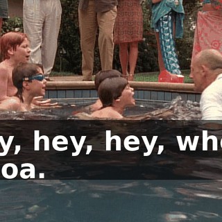 Hey, hey, hey, whoa, whoa.