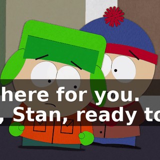 I'm here for you. - Hi, Stan, ready to go