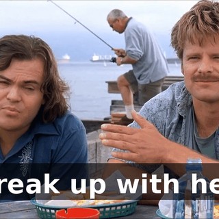 Break up with her.