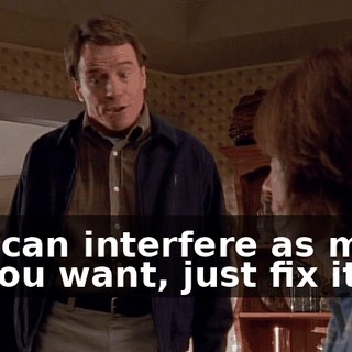 You can interfere as much as you want, just fix it.