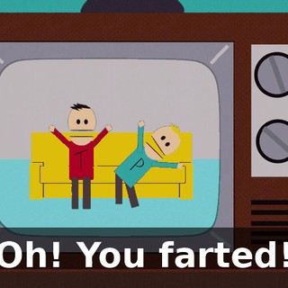Oh! You farted!