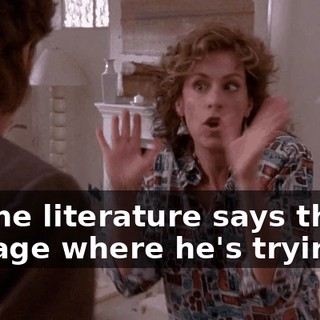 All the literature says this is the age where he's trying...
