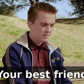 Your best friend