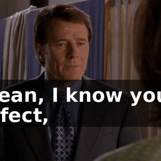 I mean, I know you're perfect,