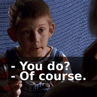 - You do? - Of course.