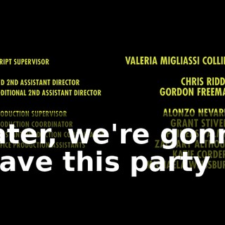 ♪ Later, we're gonna leave this party ♪