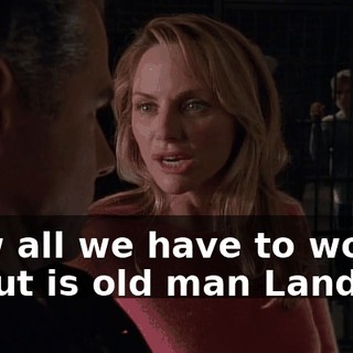 Now all we have to worry about is old man Landers.