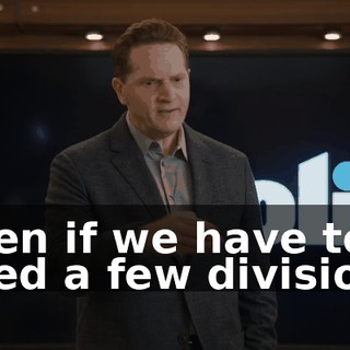 even if we have to shed a few divisions