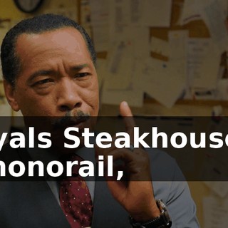 Royals Steakhouse is a monorail,