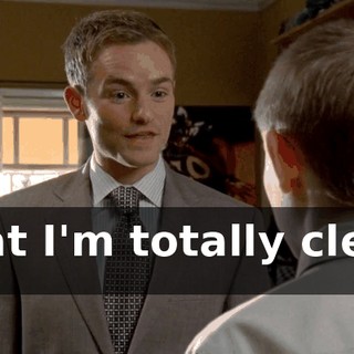 that I'm totally clean on.