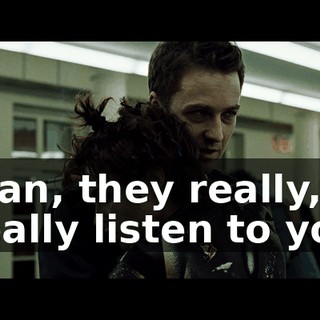 man, they really, really listen to you
