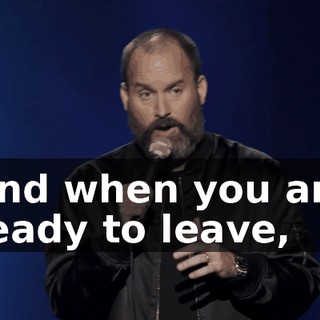 And when you are ready to leave,