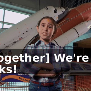 - [together] We're not dorks!