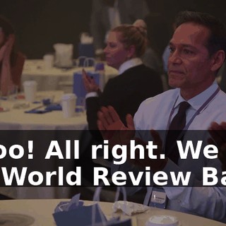 Whoo! All right. We are the World Review Band.