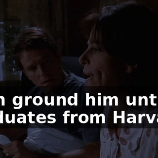 I can ground him until he graduates from Harvard.