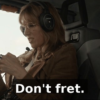 Don't fret.