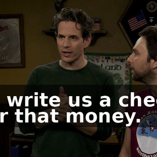 to write us a check for that money.