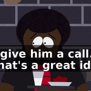 I'll give him a call. - That's a great idea.