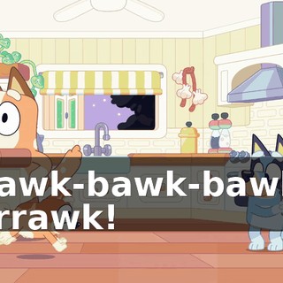 Bawk-bawk-bawk, brrawk!