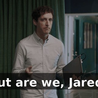 But are we, Jared?