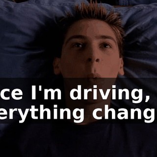 Once I'm driving, everything changes.