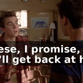 Reese, I promise, we'll get back at her.