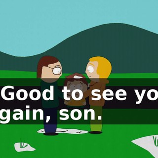 - Good to see you again, son.