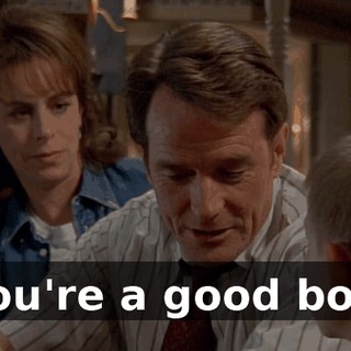 You're a good boy.