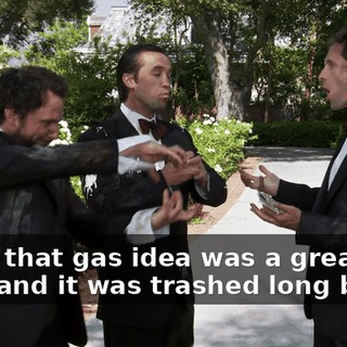 Guys, that gas idea was a great idea, and it was trashed long before