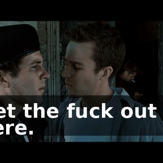 Get the fuck out of here.
