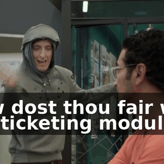 How dost thou fair with the ticketing module?