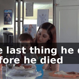 the last thing he did before he died