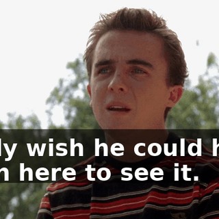 I only wish he could have been here to see it.