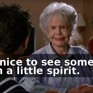 It's nice to see someone with a little spirit.