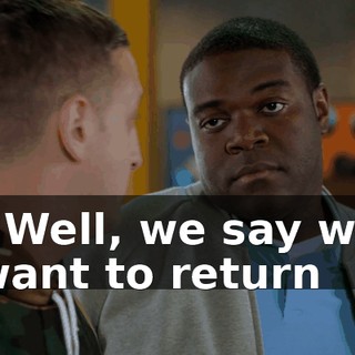 - Well, we say we want to return