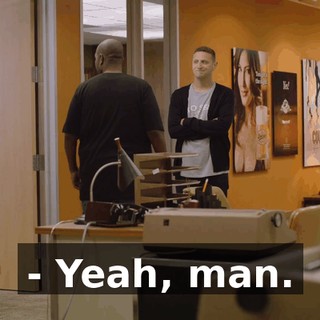 - Yeah, man.