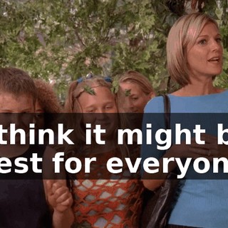 I think it might be best for everyone